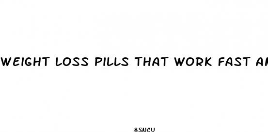 weight loss pills that work fast and are safe