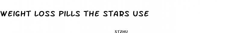 weight loss pills the stars use