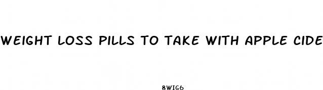 weight loss pills to take with apple cider vinegar