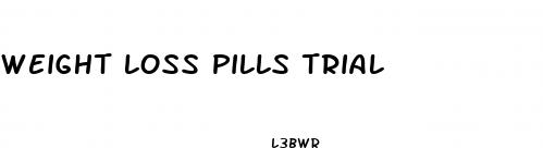 weight loss pills trial