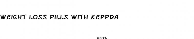 weight loss pills with keppra