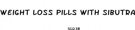 weight loss pills with sibutramine