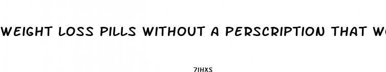 weight loss pills without a perscription that work