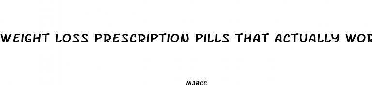 weight loss prescription pills that actually work