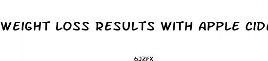 weight loss results with apple cider vinegar pills