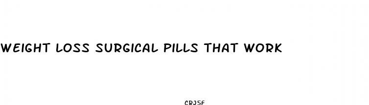 weight loss surgical pills that work