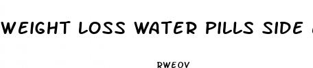 weight loss water pills side effects