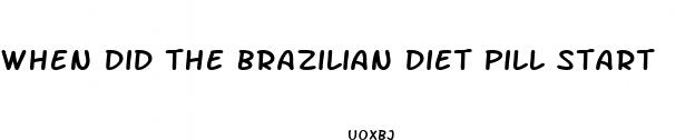 when did the brazilian diet pill start