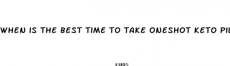 when is the best time to take oneshot keto pills
