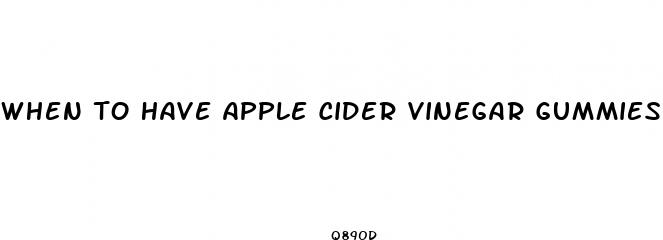 when to have apple cider vinegar gummies
