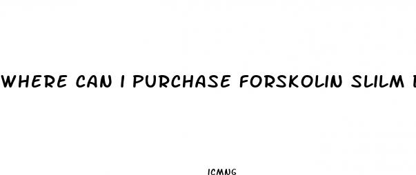 where can i purchase forskolin slilm diet pills