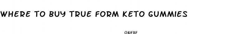 where to buy true form keto gummies
