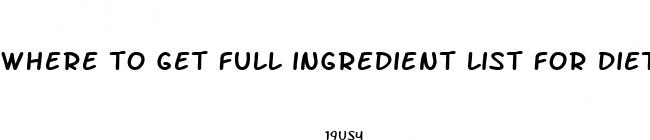 where to get full ingredient list for diet pills