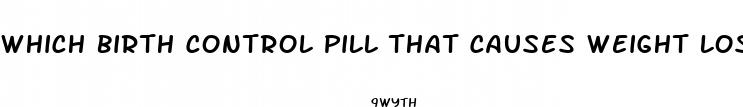which birth control pill that causes weight loss