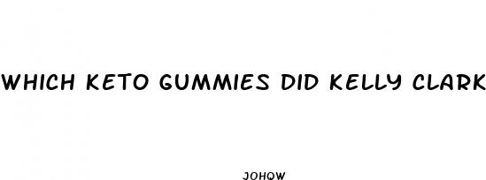which keto gummies did kelly clarkson take