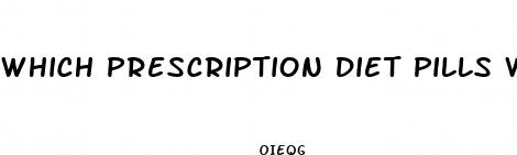 which prescription diet pills work best