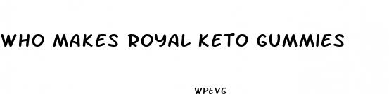 who makes royal keto gummies