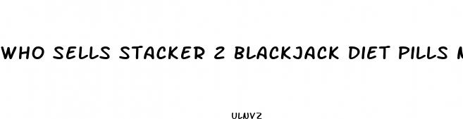 who sells stacker 2 blackjack diet pills near me