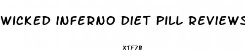 wicked inferno diet pill reviews