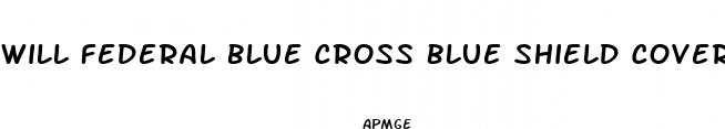 will federal blue cross blue shield cover weight loss drugs