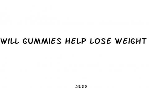 will gummies help lose weight