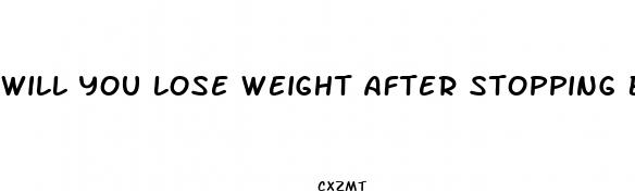 will you lose weight after stopping birth control pills
