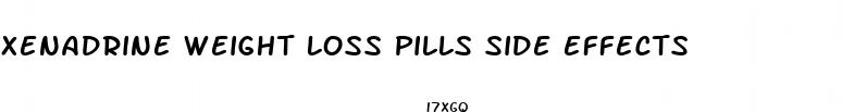 xenadrine weight loss pills side effects
