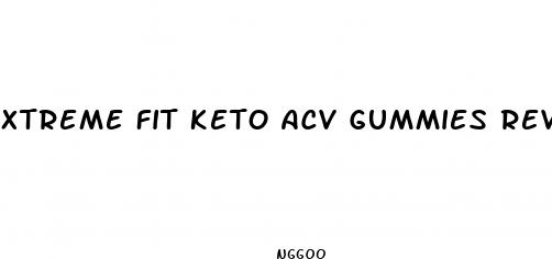 xtreme fit keto acv gummies reviews