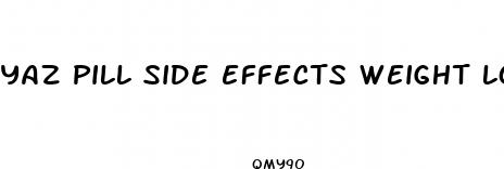 yaz pill side effects weight loss
