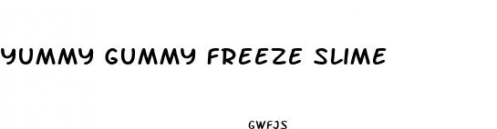 yummy gummy freeze slime