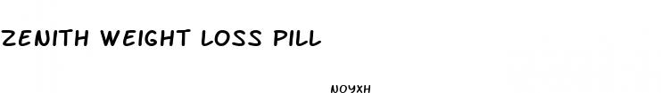 zenith weight loss pill