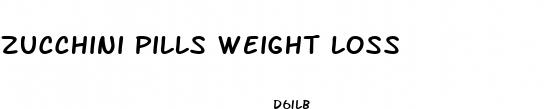 zucchini pills weight loss