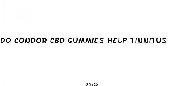 do condor cbd gummies help tinnitus