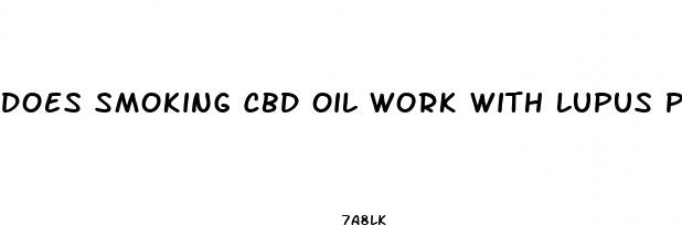 does smoking cbd oil work with lupus pain
