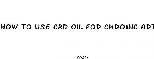 how to use cbd oil for chronic arthritis pain