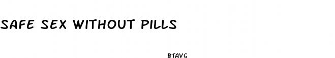 safe sex without pills