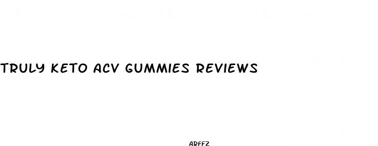 truly keto acv gummies reviews