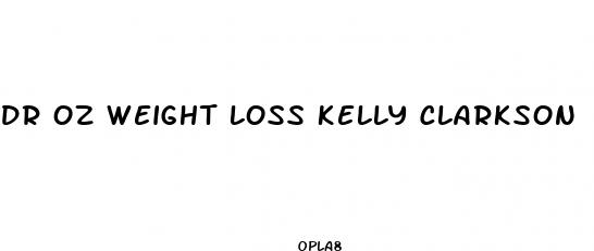 dr oz weight loss kelly clarkson