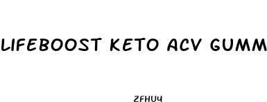 lifeboost keto acv gummies