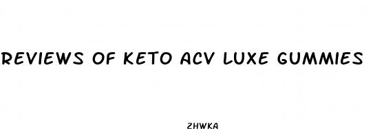 reviews of keto acv luxe gummies