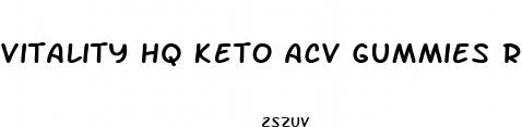 vitality hq keto acv gummies reviews
