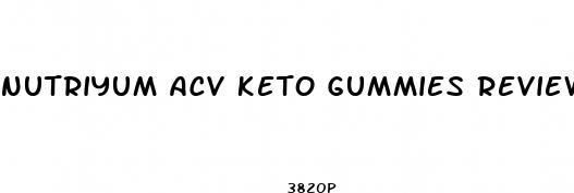 nutriyum acv keto gummies reviews