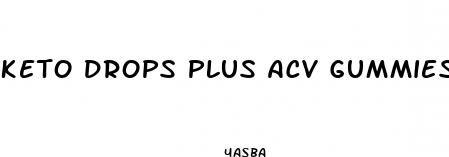 keto drops plus acv gummies