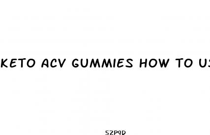 keto acv gummies how to use