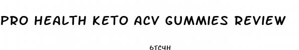 pro health keto acv gummies review