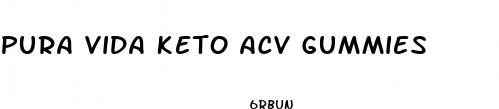 pura vida keto acv gummies
