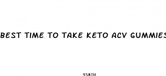 best time to take keto acv gummies