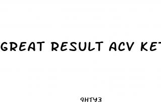 great result acv keto gummies reviews