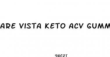 are vista keto acv gummies safe