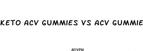 keto acv gummies vs acv gummies